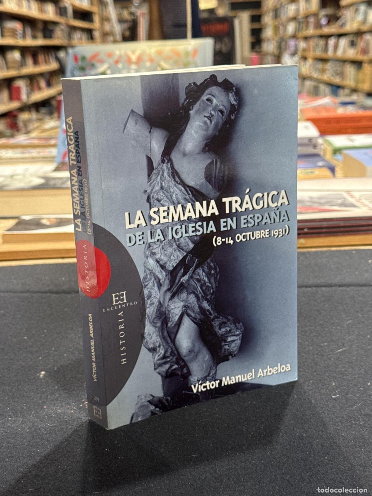books: La Semana Tr&aacute;gica de la Iglesia en Espa&ntilde;a (8-14 octubre de 1931) - V&iacute;ctor Manuel Arbeloa Muru