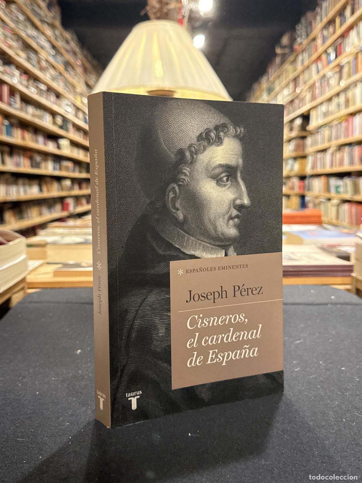 Cisneros, el cardenal de Espa&ntilde;a - Joseph P&eacute;rez