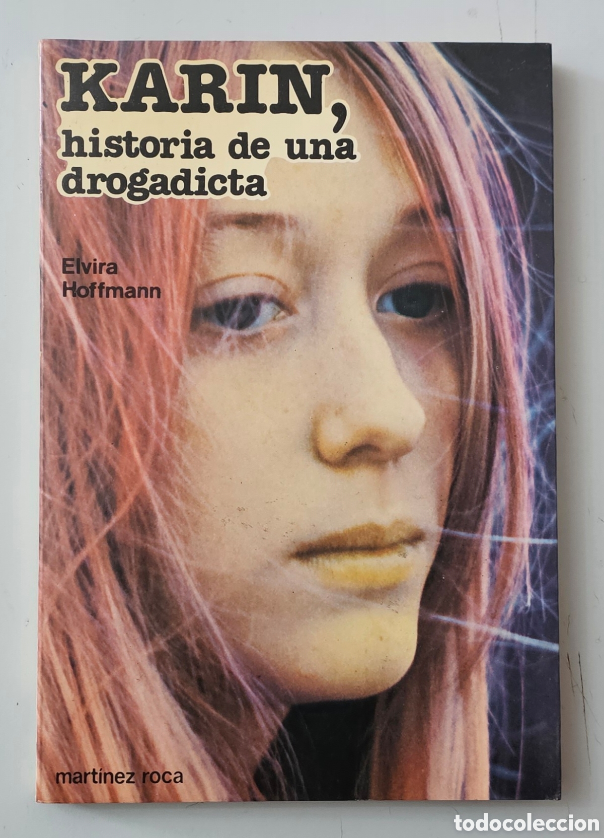 Libros: LIBRO KARIN HISTORIA DE UNA DROGADICTA de Elvira Hoffman (Espa&ntilde;a - Edic. MR - 1984) RARO ESCASO