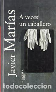 Libros: A veces un caballero - Javier Mar&iacute;as
