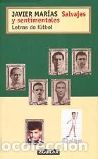 Libros: Salvajes y sentimentales. Letras de f&uacute;tbol. - Javier Mar&iacute;as