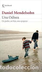 Libros: Una Odisea. Un padre, un hijo, una epopeya. - Daniel Mendelsohn