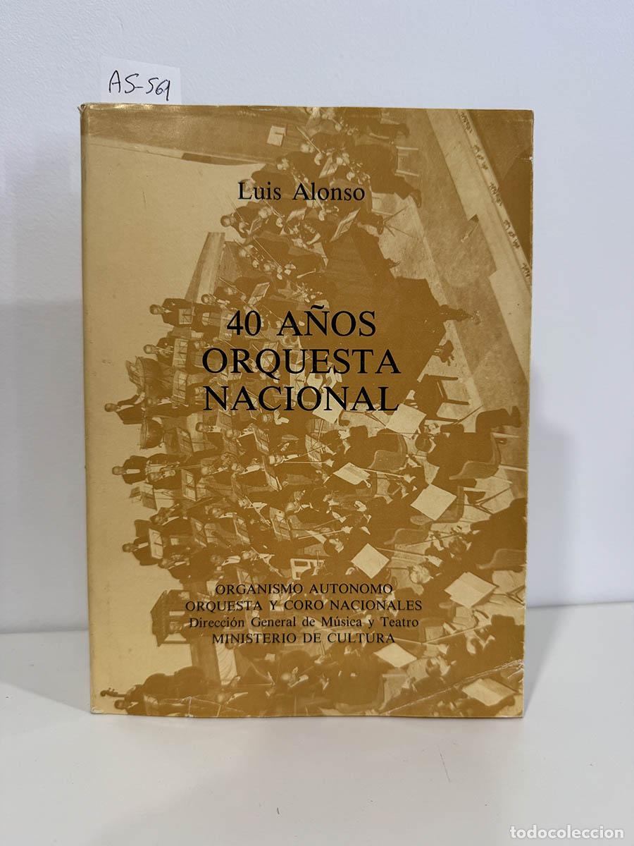 B&uuml;cher: ALONSO, Luis. - 40 A&ntilde;os Orquesta Nacional.