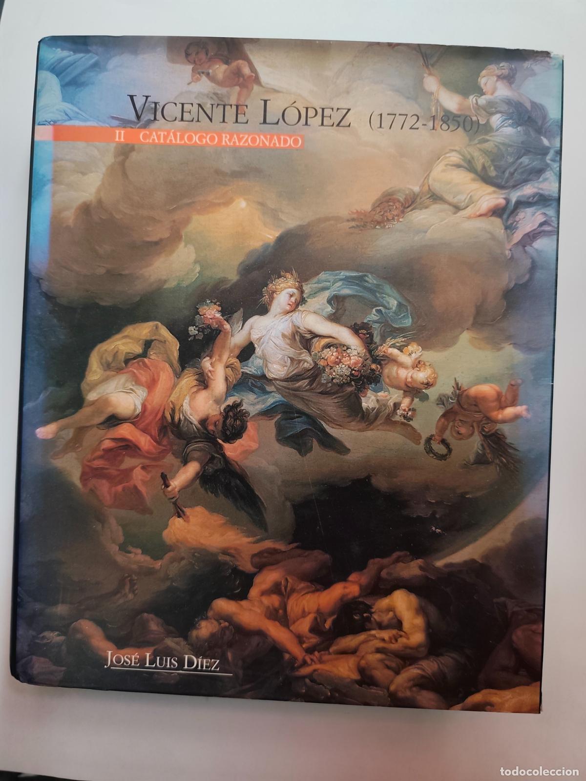 Libros: Jos&eacute; Luis D&iacute;ez - Vicente L&oacute;pez (1772-1850). II cat&aacute;logo razonado