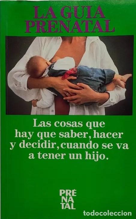 B&uuml;cher: LAS COSAS QUE HAY QUE SABER, HACER Y DECIDIR , CUANDO SE VA A TENER UN HIJO - LA GULA PRENATAL
