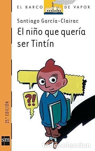 Libros: El ni&ntilde;o que quer&iacute;a ser Tint&iacute;n - Santiago Garc&iacute;a-Clairac