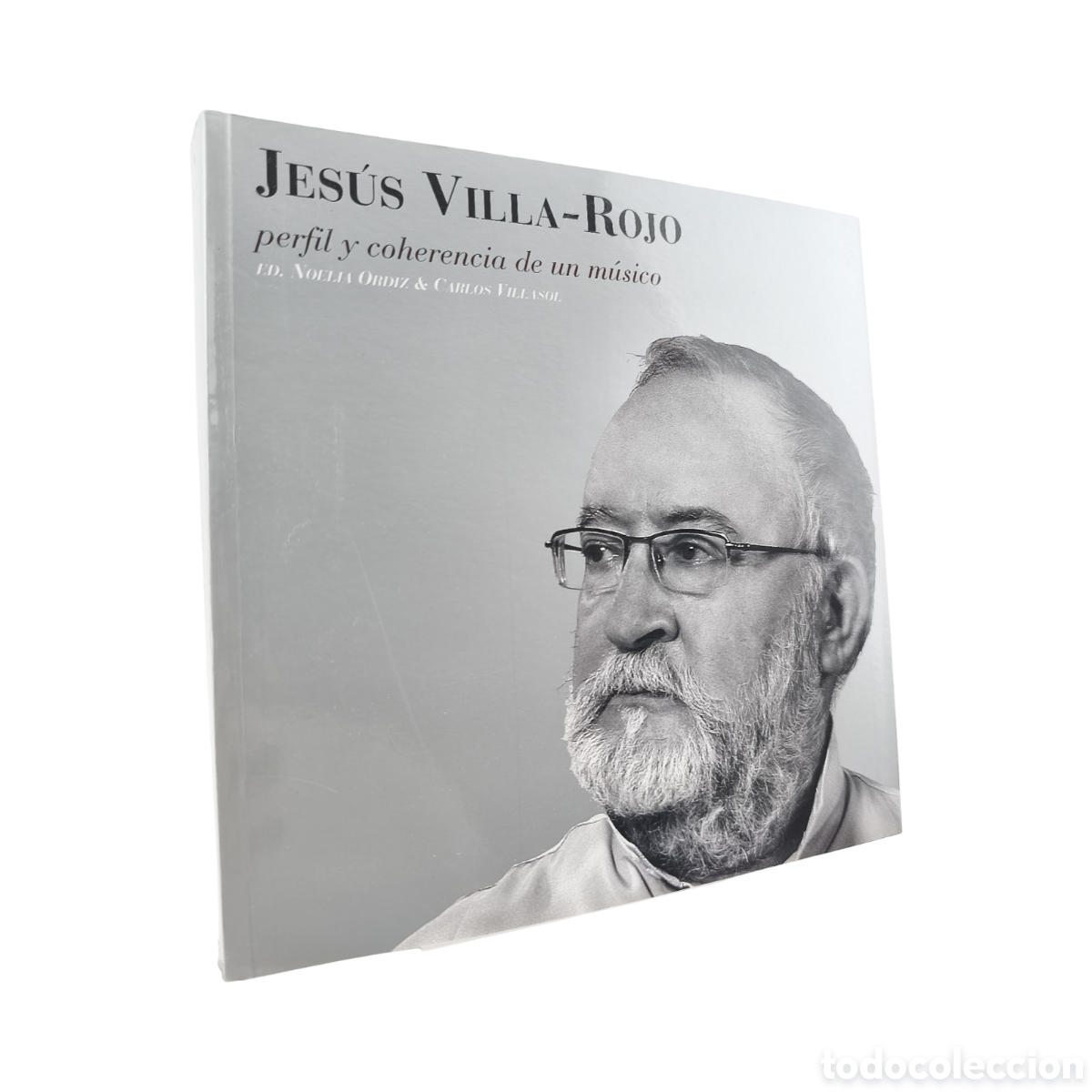 Libros: JES&Uacute;S VILLA-ROJO: PERFIL Y COHERENCIA DE UN M&Uacute;SICO - NOELIA ORDIZ & CARLOS VILLASOL
