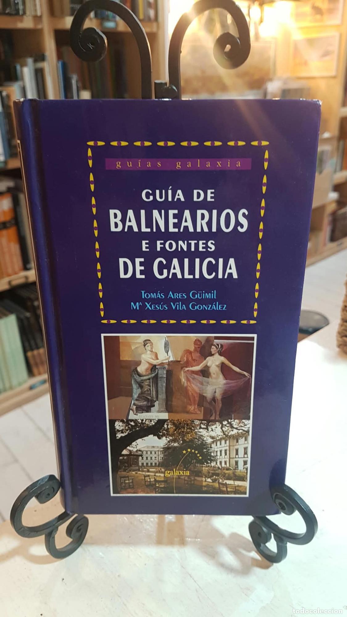 Libros: Guia de balnearios e fontes de galicia - Tom&aacute;s Ares G&uuml;imil Mar&iacute;a Xes&uacute;s Vila Gonz&aacute;lez