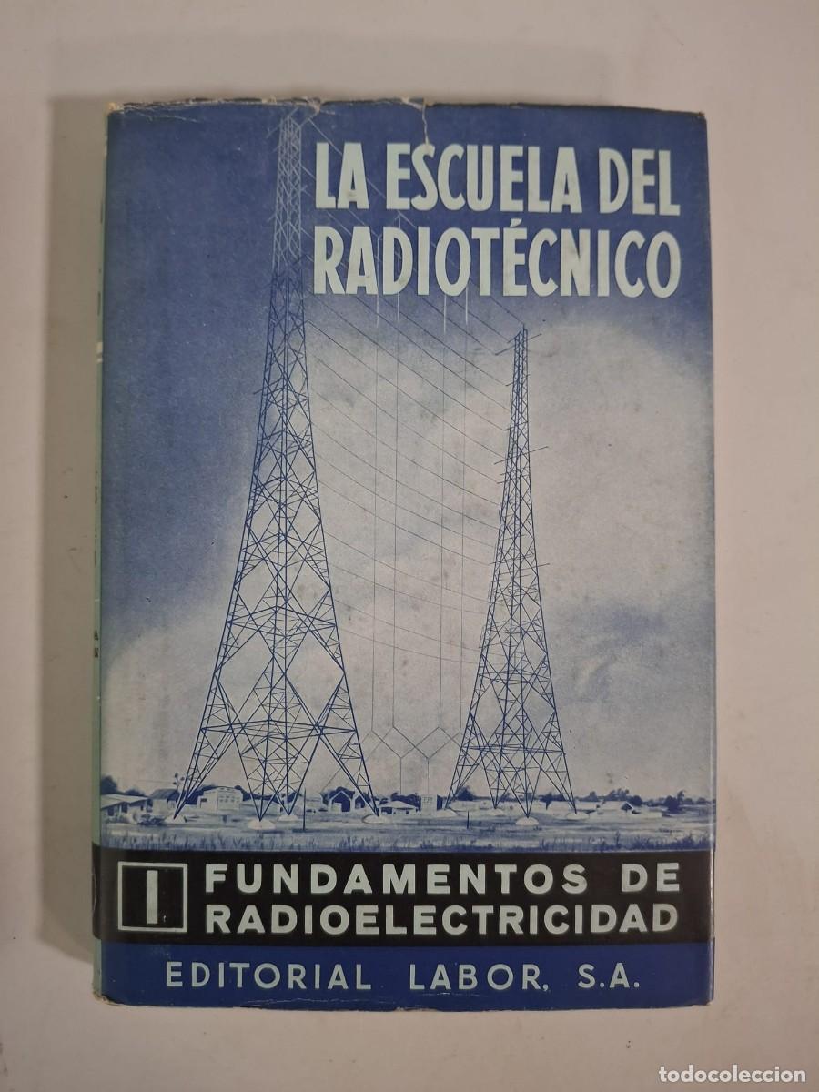 Libros: LIBRO LA ESCUELA DEL RADIOT&Eacute;CNICO. TOMO I. FUNDAMENTOS DE RADIOELECTRICIDAD