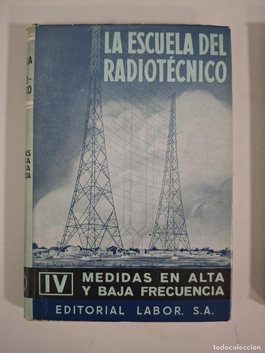 Libros: LIBRO LA ESCUELA DEL RADIOT&Eacute;CNICO. TOMO IV. MEDIDAS EN ALTA Y BAJA FRECUENCIA