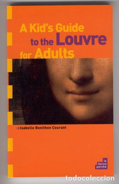 Libros: A kid's guide to the Louvre for adults- 9782360800018