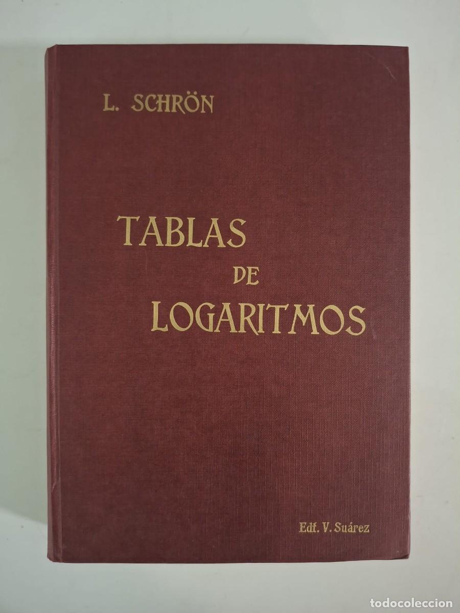 Libros: LIBRO TABLAS DE LOGARITMOS L. SCHR&Ouml;N EDIT V. SU&Aacute;REZ