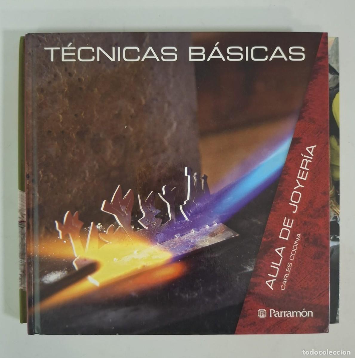 Libros: LIBRO TECNICAS BASICAS AULA DE JOYERIA CARLES CODINA EDITORIAL PARRAMON ORFEBRERIA