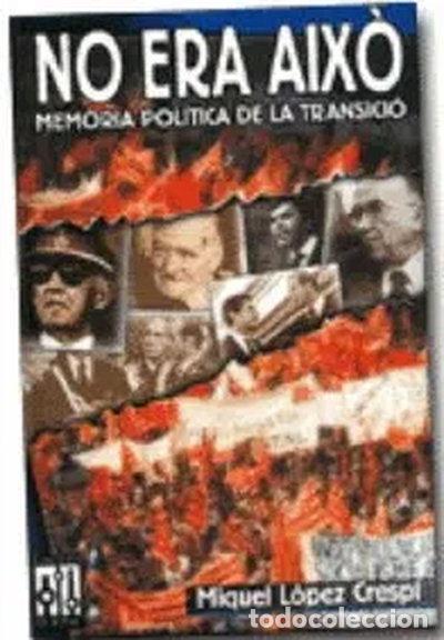Libros: No Era Aix&ograve;. Mem&ograve;ria Pol&iuml;tica De La Transici&oacute;- 9788493058760
