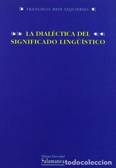 Libros: La dial&eacute;ctica del significado ling&uuml;&iacute;stico- 9788474812237