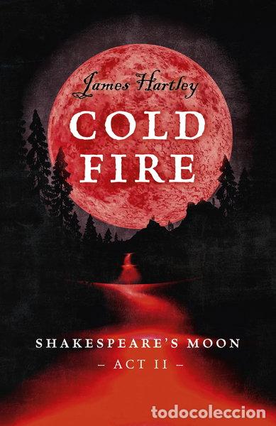 Libros: Cold Fire: Shakespeares Moon, Act II- 9781785357626 - Foto 1
