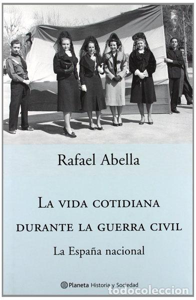 Libros: La vida cotidiana durante la Guerra Civil. La Espa&ntilde;a nacional- 9788408051589