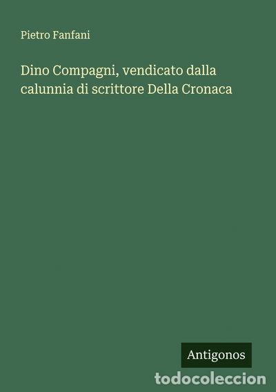 Livres: Dino Compagni, vendicato dalla calunnia di scrittore Della Cronaca- 9783388790503