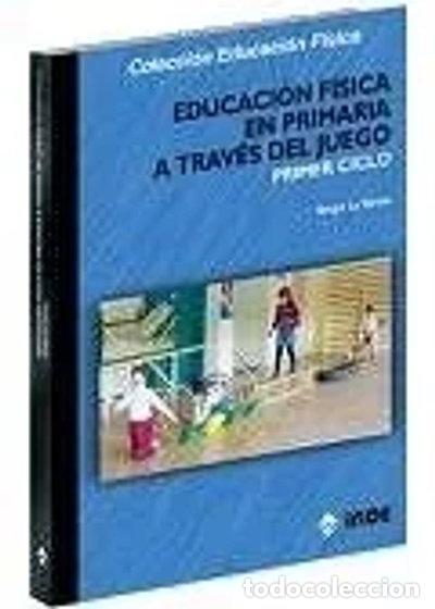 B&uuml;cher: Educaci&oacute;n F&iacute;sica en Primaria a trav&eacute;s del juego. Primer ciclo- 9788495114563