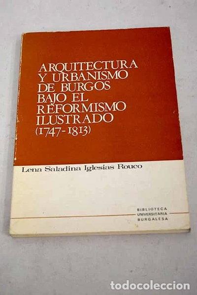 B&uuml;cher: Arquitectura y urbanismo de Burgos bajo el reformismo ilustrado (1747-1813)- 9788450029772