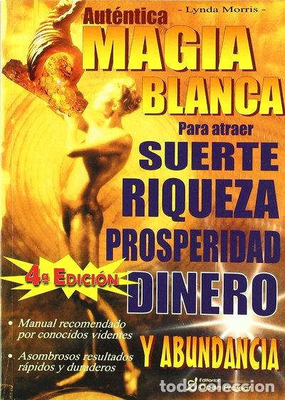 Libros: Aut&eacute;ntica magia blanca para atraer suerte, riqueza, prosperidad, dinero y abu...- 9788495292209