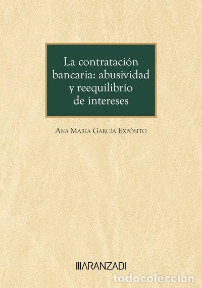 Libros: La contrataci&oacute;n bancaria: abusividad y reequilibrio de intereses- 9788410788060