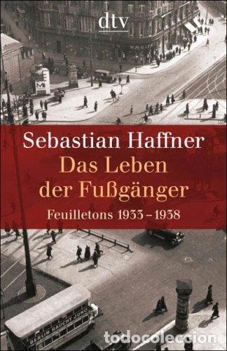 Libros: Das Leben der Fu&szlig;g&auml;nger: Feuilletons 1933 - 1938- 9783423342933