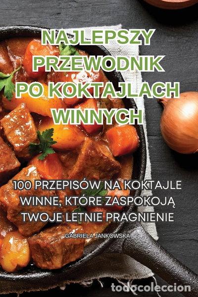 B&uuml;cher: Najlepszy przewodnik po koktajlach winnych- 9781835645680