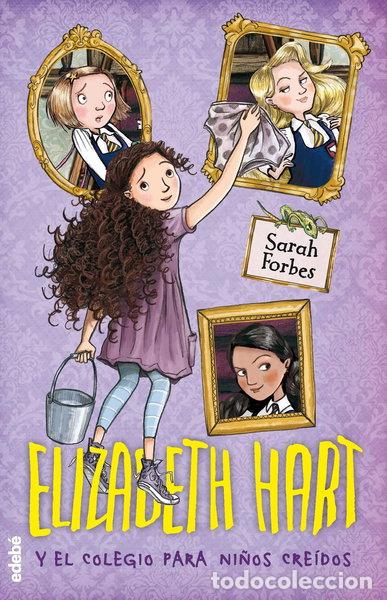 Libros: Elizabeth Hart y el colegio para ni&ntilde;os cre&iacute;dos- 9788468331416