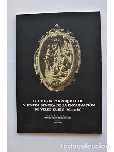 Libros: La iglesia parroquial de nuestra se&ntilde;ora de la encarnaci&oacute;n de V&eacute;lez Rubio (Alm...- 9788492223718