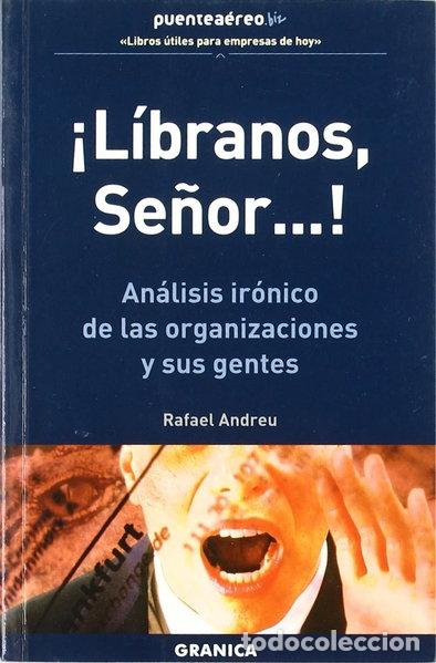 Libros: &iexcl;L&iacute;branos, Se&ntilde;or...! An&aacute;lisis ir&oacute;nico de las organizaciones y sus gentes- 9788475773995