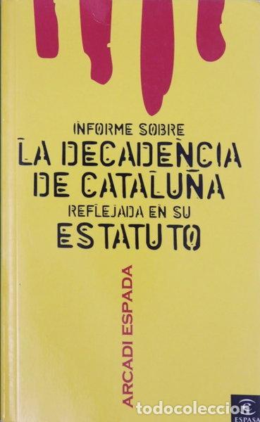 Libros: Informe sobre la decadencia de Catalu&ntilde;a reflejada en su estatuto- 9788467020816