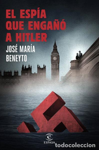 Libros: El esp&iacute;a que enga&ntilde;&oacute; a Hitler- 9788467047271