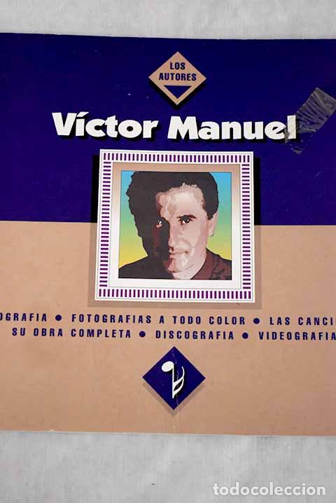 B&uuml;cher: V&iacute;ctor Manuel: [biograf&iacute;a, fotograf&iacute;as a todo color, Las canciones, su obra completa, discograf&iacute;a