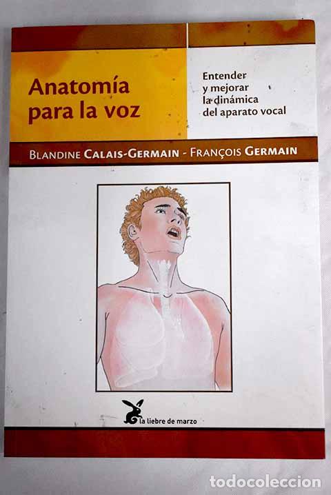 Livros em segunda m&atilde;o: Anatom&iacute;a para la voz: entender y mejorar la din&aacute;mica del aparato vocal.- Calais-Germain, Blandine