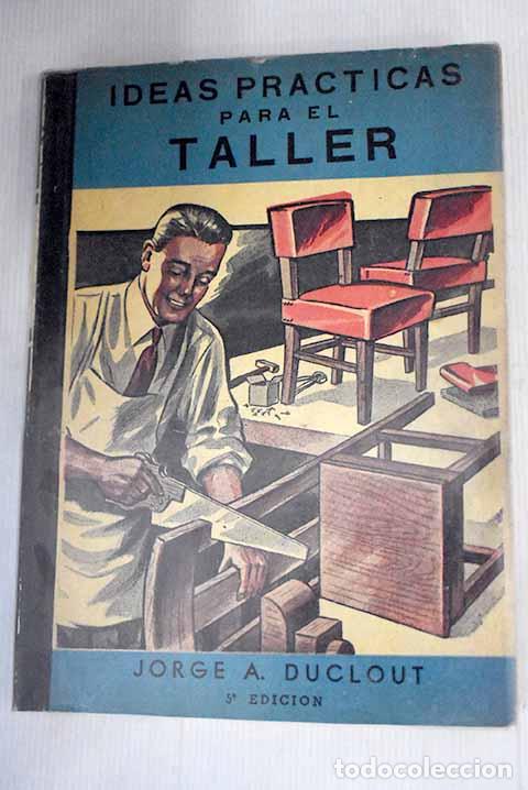 Libri di seconda mano: Ideas pr&aacute;cticas para el taller: para los aficionados a la carpinter&iacute;a, mec&aacute;nica y manualidades