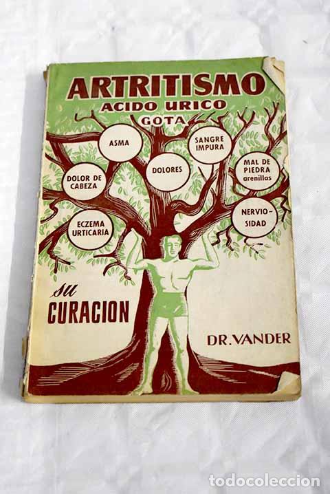 Libri di seconda mano: Artritismo: &aacute;cido &uacute;rico, gota, reumatismo gotoso. : su curaci&oacute;n.- Vander, Adrianus