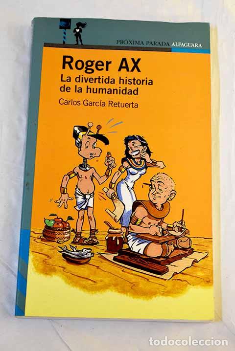 Libri di seconda mano: Roger AX: la divertida historia de la humanidad.- Garc&iacute;a Retuerta, Carlos