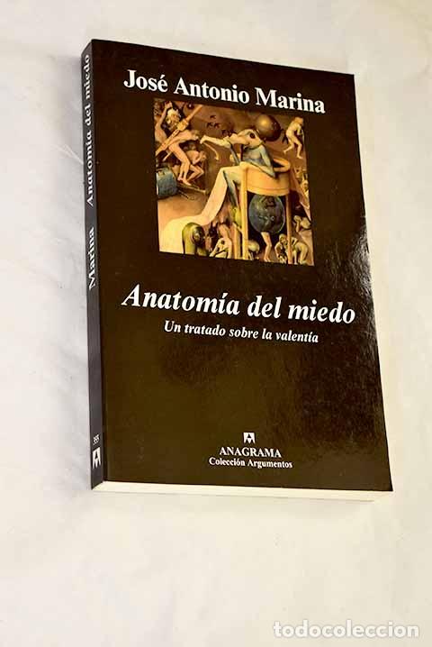 Libros: Anatom&iacute;a del miedo: un tratado sobre la valent&iacute;a.- Marina, Jos&eacute; Antonio