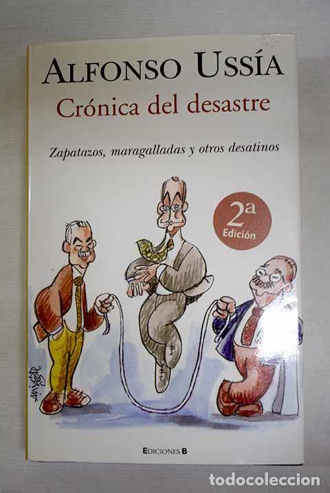 Libros: Cr&oacute;nica del desastre: zapatazos, maragalladas y otros desatinos.- Uss&iacute;a, Alfonso