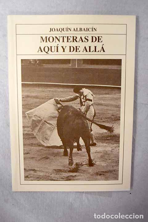 Libros: Monteras de aqu&iacute; y de all&aacute;.- Albaic&iacute;n, Joaqu&iacute;n