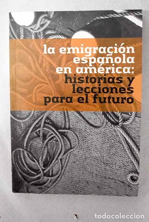 Libros: La emigraci&oacute;n espa&ntilde;ola en Am&eacute;rica: historias y lecciones para el futuro