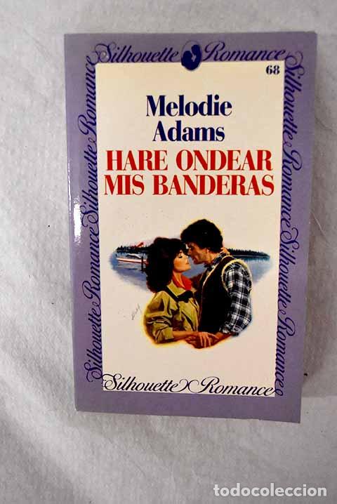 Libros: Har&eacute; ondear mis banderas.- Adams, Melodie