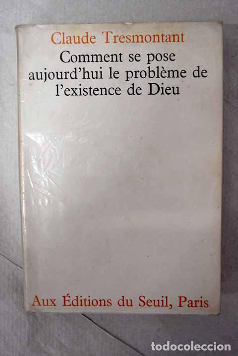 Libros: Comment se pose aujourd hui ; Le probleme de l existence de Dieu.- Tresmontant, Claude