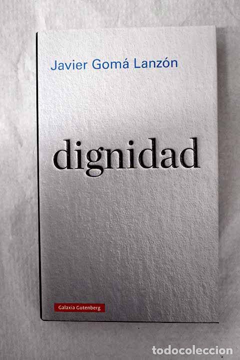 Libros: Dignidad: Gom&aacute; Lanz&oacute;n, Javier.- Gom&aacute; Lanz&oacute;n, Javier - Foto 1
