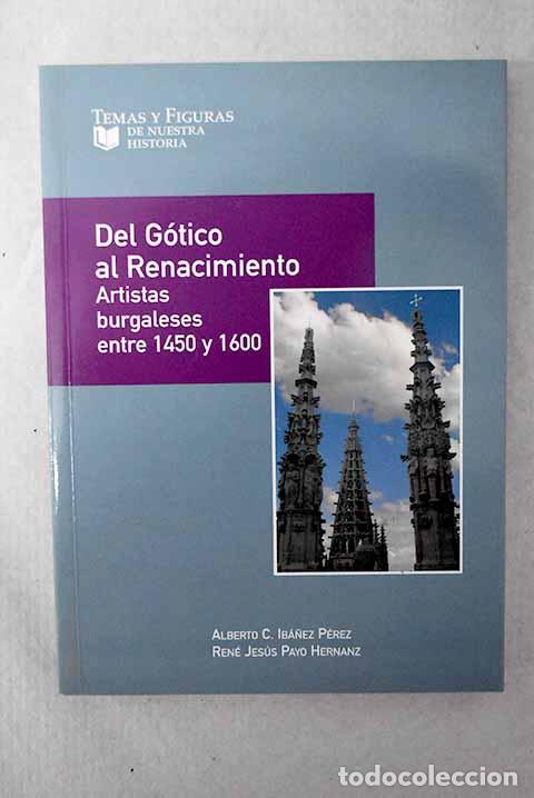 Libros: Del G&oacute;tico al Renacimiento: artistas burgaleses entre 1450 y 1600.- Ib&aacute;&ntilde;ez P&eacute;rez, Alberto C.