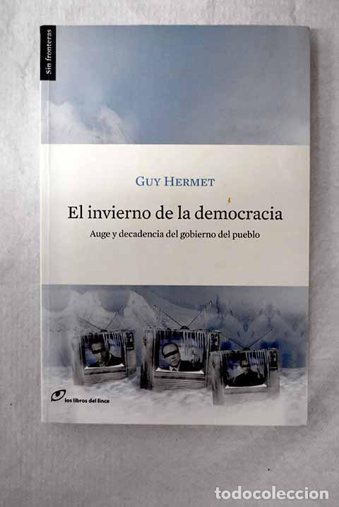 Libri di seconda mano: El invierno de la democracia: auge y decadencia del gobierno del pueblo.- Hermet, Guy