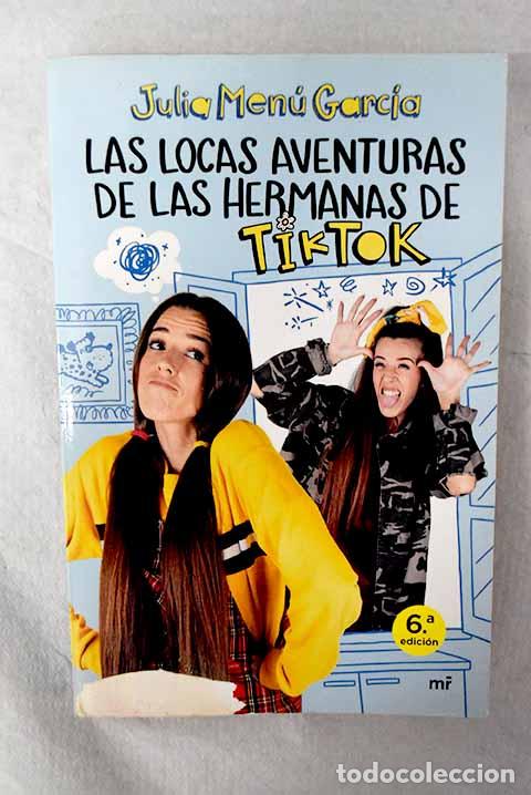 books: Las locas aventuras de las hermanas de TikTok.- Men&uacute; Garc&iacute;a, Julia