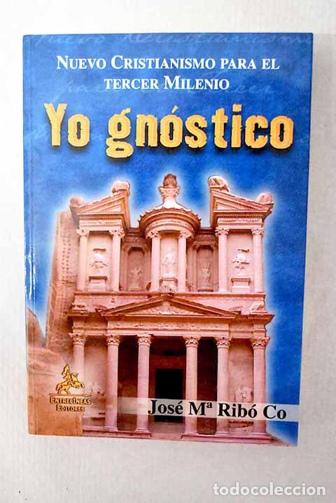 books: Yo gn&oacute;stico: nuevo cristianismo para el tercer milenio.- Rib&oacute; Co, Jos&eacute; Mar&iacute;a
