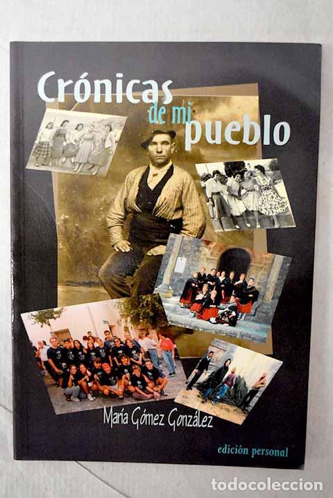 books: Cr&oacute;nicas de mi pueblo.- G&oacute;mez Gonz&aacute;lez, Mar&iacute;a